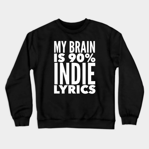 My Brain Is 90% Indie Lyrics Crewneck Sweatshirt by MessageOnApparel